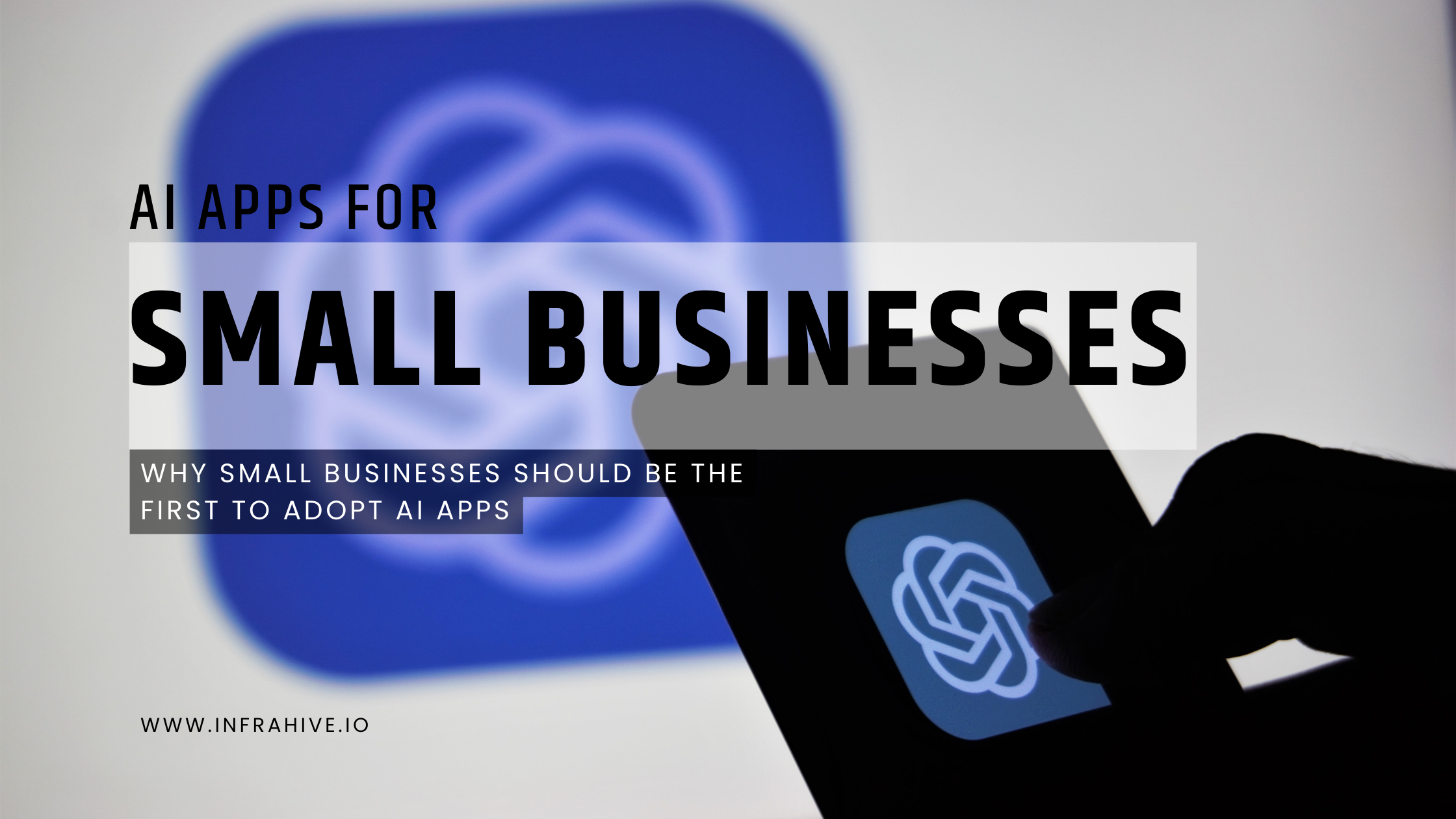 Why Small businesses should be in the forefront to adopt AI apps.